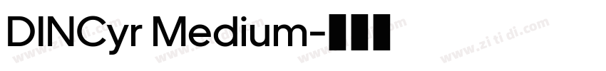 DINCyr Medium字体转换 DINCyr Medium字体转换